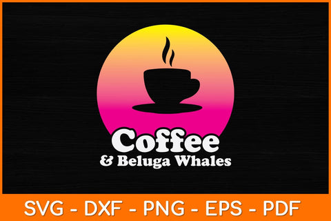 Coffee & Beluga Whales Svg Design SVG artprintfile 