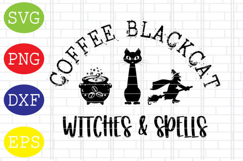 Coffee Black Cats Witches and Spells Svg, Spooky Svg, Cauldron Svg, Halloween Svg, Witch Svg, Ghost Svg, Png, Eps, Dxf Files SVG DigitalSvgFiles 