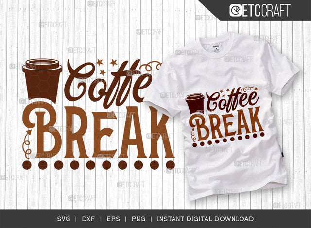 Coffee Break SVG Cut File, Coffee Svg, Coffee Party Svg, Coffee Life, Coffee Quotes, ETC T00508 SVG ETC Craft 