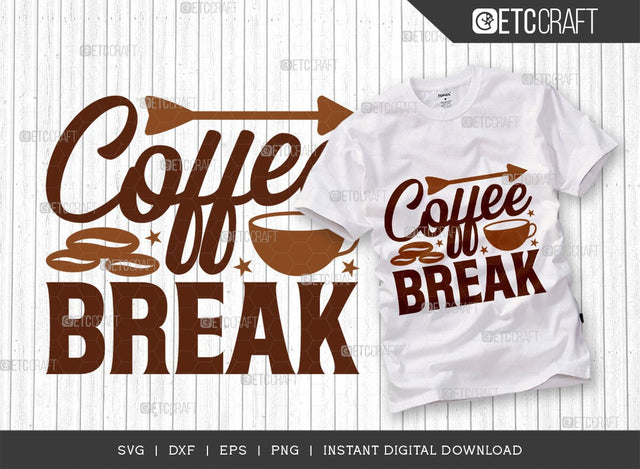 Coffee Break SVG Cut File, Coffee Svg, Coffee Party Svg, Coffee Life, Coffee Quotes, ETC T00508 SVG ETC Craft 