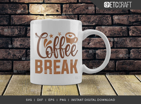 Coffee Break SVG Cut File, Coffee Svg, Coffee Party Svg, Coffee Life, Coffee Quotes, ETC T00508 SVG ETC Craft 
