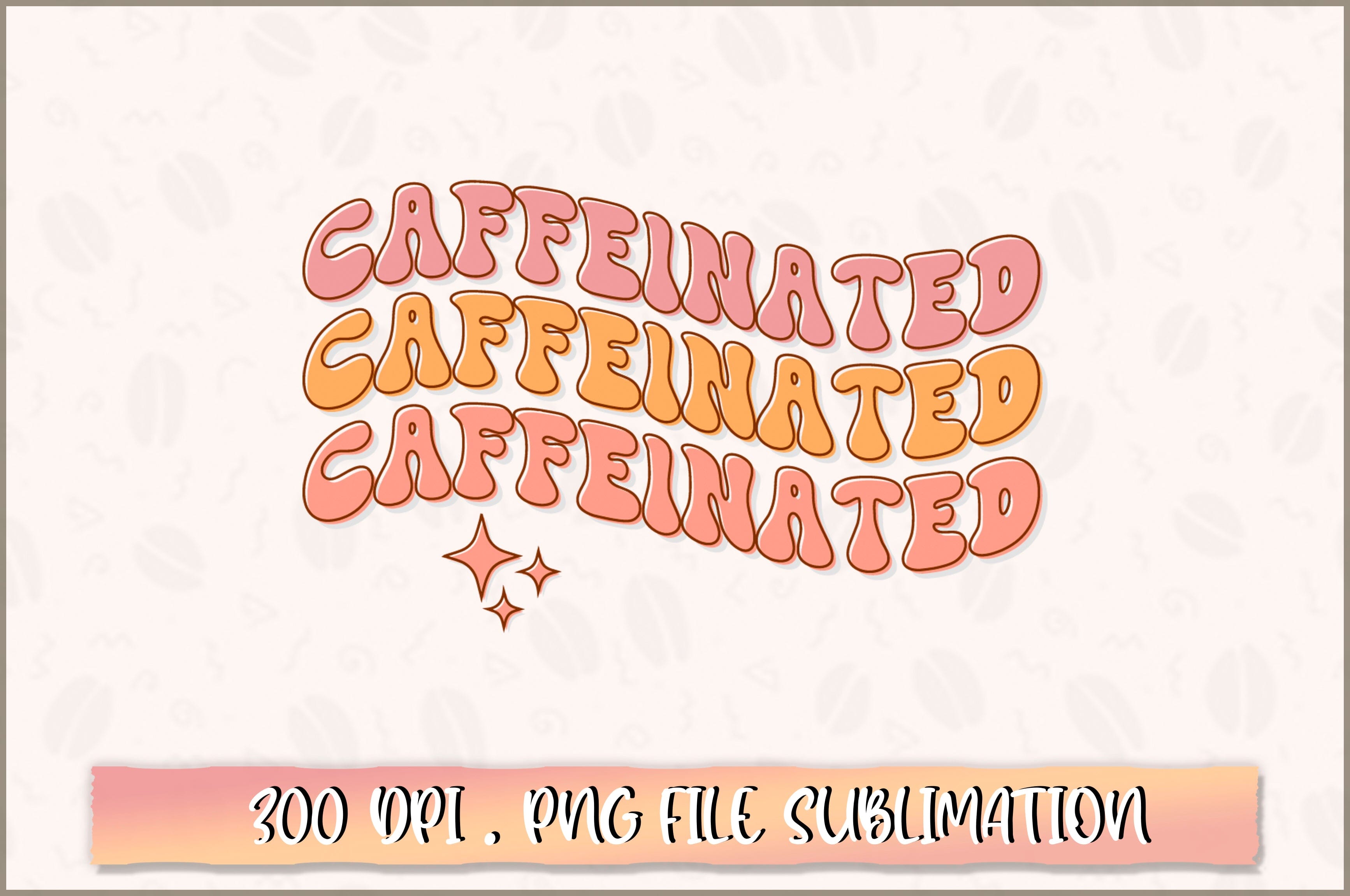 Coffee, Caffeinated PNG - So Fontsy