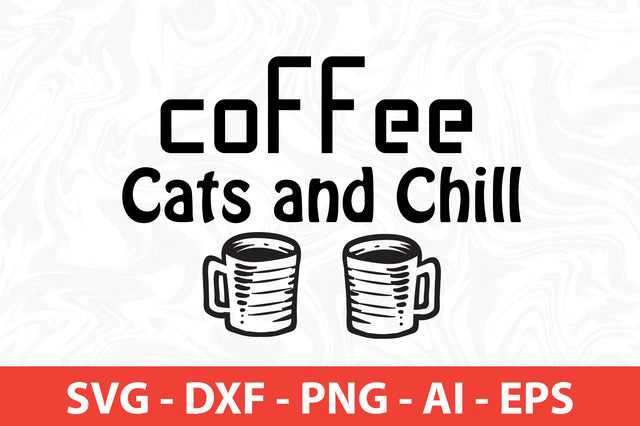 Coffee Cats and Chill SVG SVG nirmal108roy 