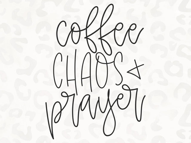 Coffee, Chaos, and Prayer SVG | Scripture SVG | Prayer SVG | PNG | DXF SVG Toteally SVG 