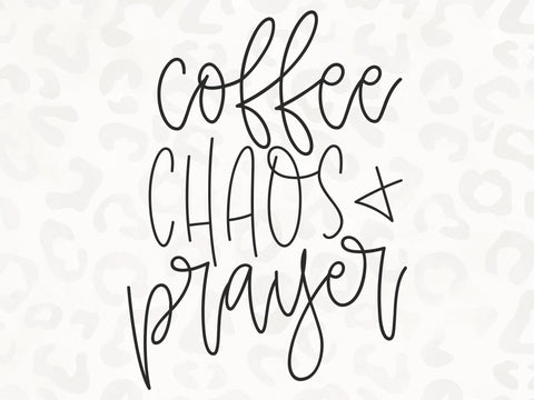 Coffee, Chaos, and Prayer SVG | Scripture SVG | Prayer SVG | PNG | DXF SVG Toteally SVG 