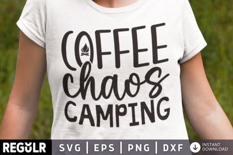 Coffee chaos Camping SVG SVG Regulrcrative 