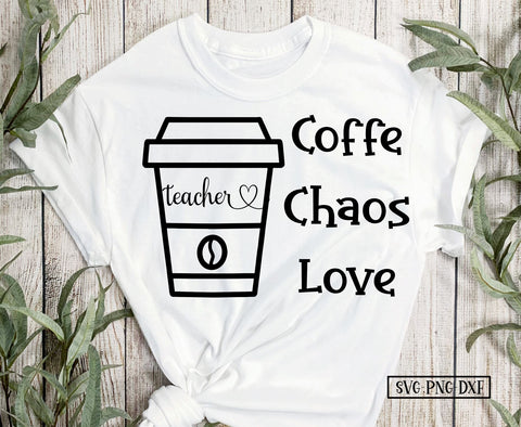 Coffee Chaos Love Teacher SVG Calico Creations Svg 