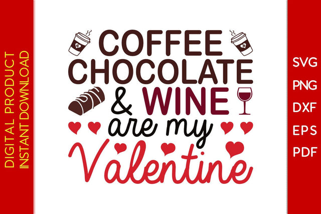 Coffee Chocolate And Wine Are My Valentine SVG PNG EPS Cut File SVG Creativedesigntee 