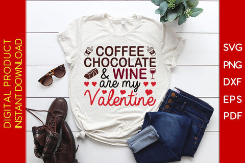 Coffee Chocolate And Wine Are My Valentine SVG PNG EPS Cut File SVG Creativedesigntee 