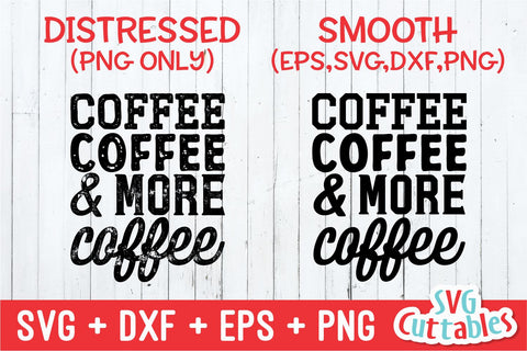 Coffee Coffee and More Coffee svg - Coffee Cut File - Quote - svg - dxf - eps - png - Funny Mug svg - Silhouette - Cricut - Digital File SVG Svg Cuttables 