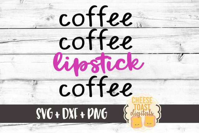 Coffee Coffee Lipstick Coffee SVG Cheese Toast Digitals 