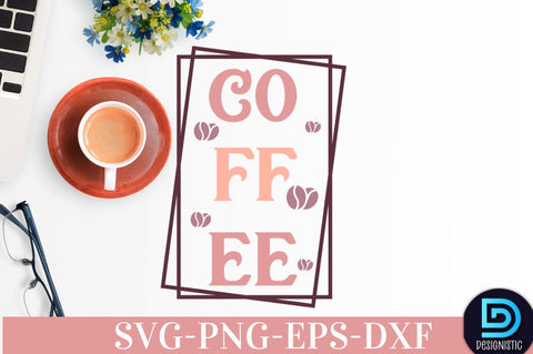 Coffee, Coffee SVG Design SVG DESIGNISTIC 