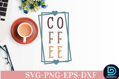 Coffee, Coffee SVG Design SVG DESIGNISTIC 