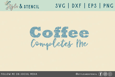 Coffee Completes Me SVG SVG Style and Stencil 