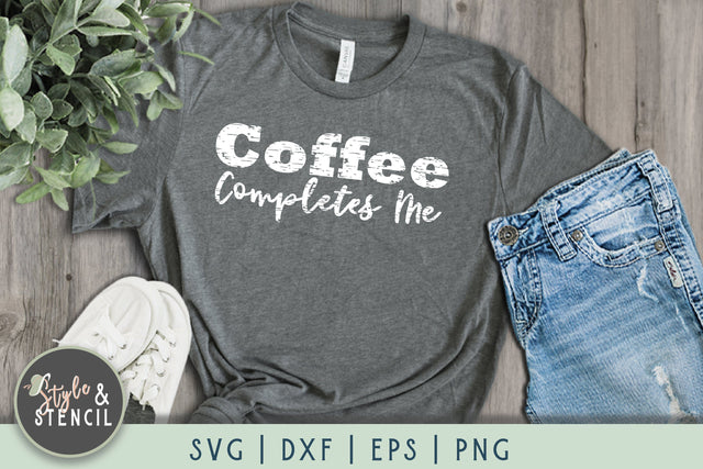 Coffee Completes Me SVG SVG Style and Stencil 