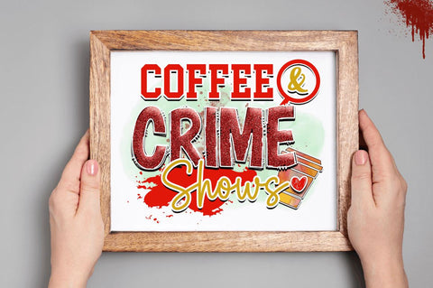 Coffee & crime shows Sublimation PNG, Crime Sublimation Design Sublimation Regulrcrative 