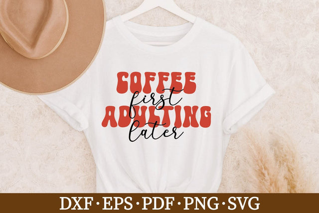Coffee First Adulting Later Screenprinting SVG SVG Ikonart Design Shop 
