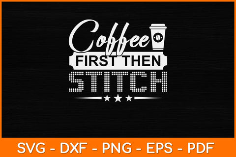 Coffee First Then Stitch Cross Stitch Svg Design SVG artprintfile 
