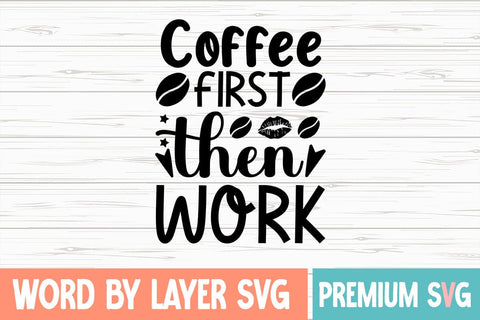 Coffee First Then Work SVG DESIGN SVG Blessedprint 