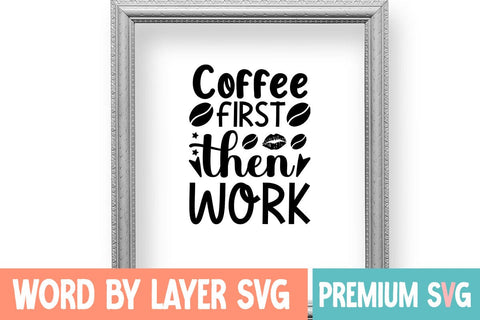 Coffee First Then Work SVG DESIGN SVG Blessedprint 
