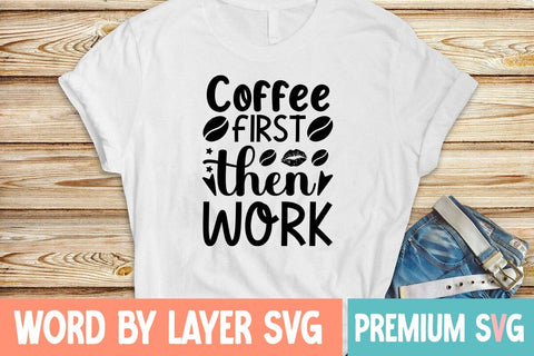 Coffee First Then Work SVG DESIGN SVG Blessedprint 