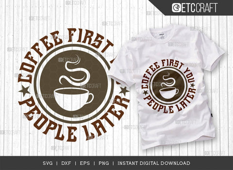 Coffee First You People Later SVG Bundle, Coffee Svg, Coffee Party Svg, Coffee Life, Coffee Quotes, ETC T00579 SVG ETC Craft 