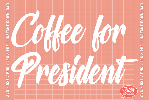 COFFEE FOR PRESIDENT | funny quote SVG SVG Partypantaloons 