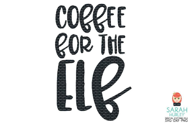 Coffee For The Elf SVG Sarah Hurley 