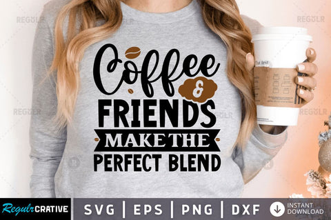 Coffee & friends make the perfect blend SVG SVG Regulrcrative 
