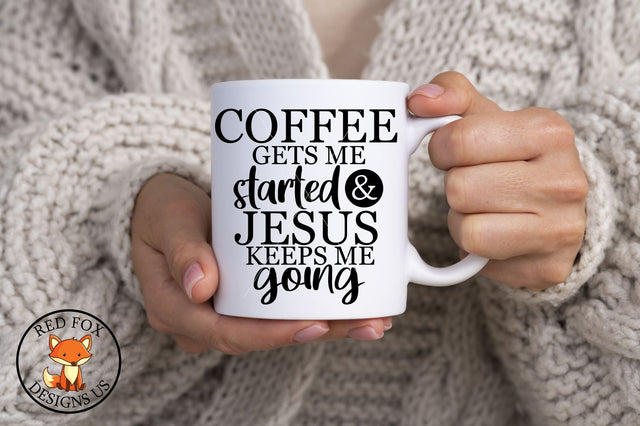 Coffee Gets Me Started and Jesus Keeps Me Going SVG DXF PNG SVG RedFoxDesignsUS 