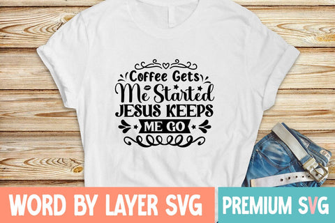 Coffee Gets Me Started Jesus Keeps Me Go SVG DESIGN SVG Blessedprint 