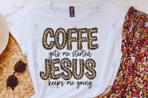coffee gets me started jesus keeps me going Sublimation Design Sublimation Regulrcrative 