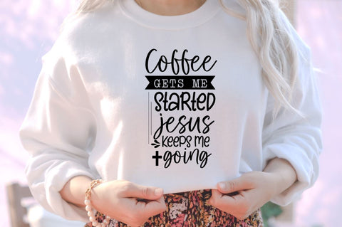 Coffee gets me started jesus keeps me going SVG SVG DESIGNISTIC 