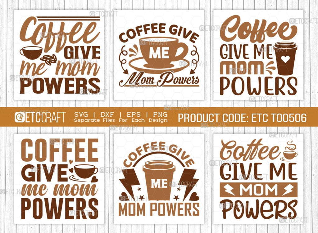 Coffee Give Me Mom Powers SVG Bundle, Coffee Svg, Mom Powers Svg ...