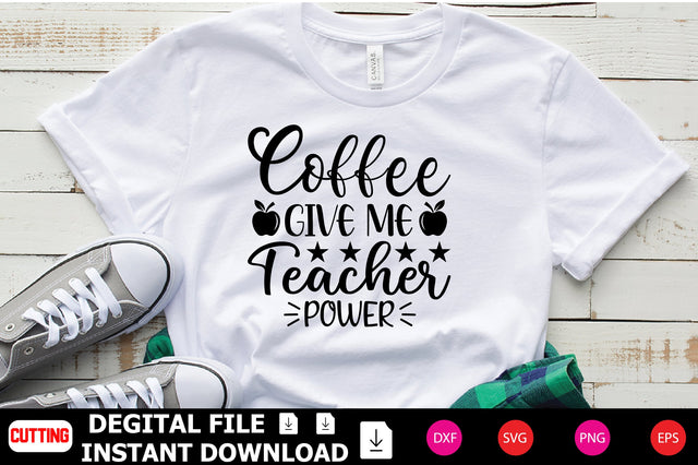 Coffee Give Me Teacher Power SVG Shahin alam 