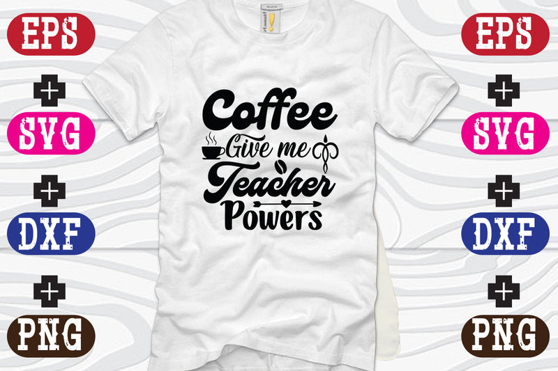 Coffee Give me Teacher Powers SVG Nurstore 