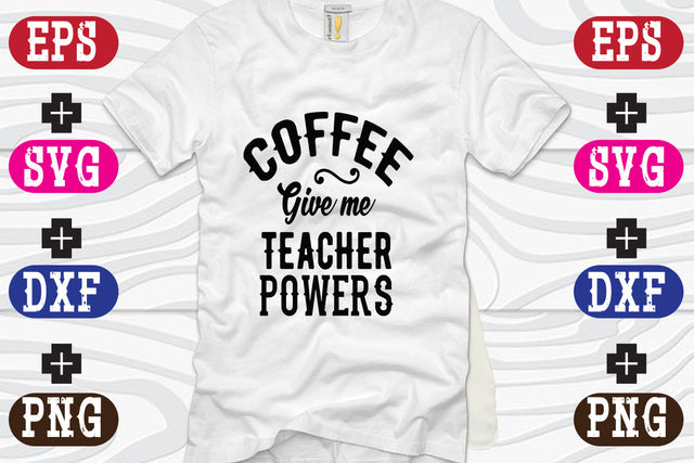 Coffee Give me Teacher Powers SVG Nurstore 