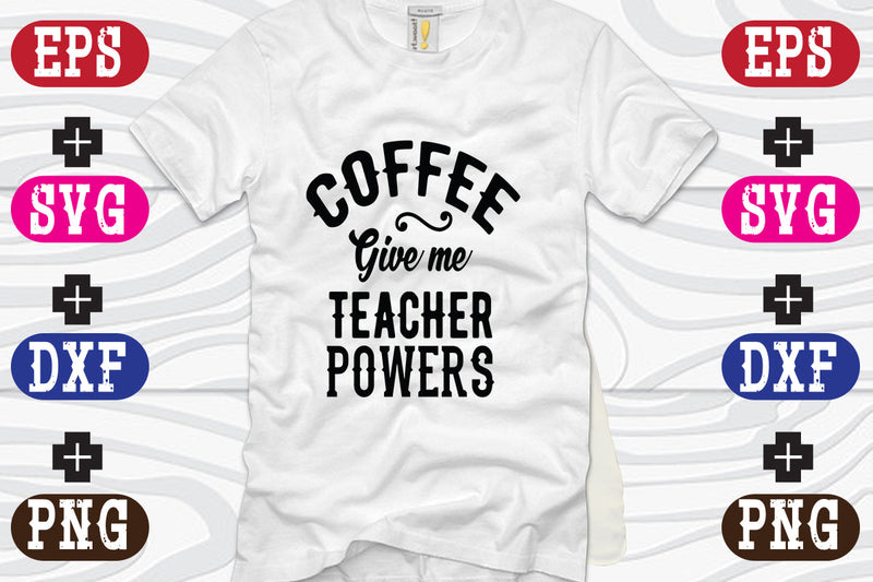 Coffee Give me Teacher Powers SVG Nurstore 