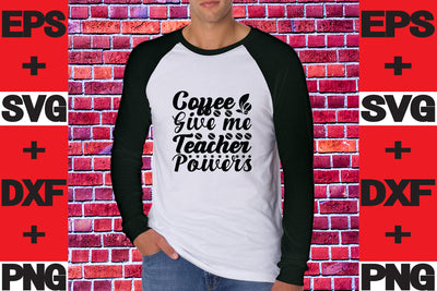 Coffee Give me Teacher Powers SVG svgteam 
