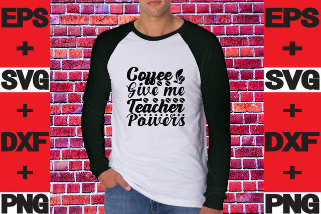 Coffee Give me Teacher Powers SVG svgteam 