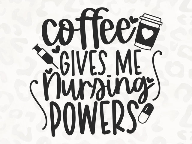 Coffee Gives Me Nursing Powers SVG | Nurse Life SVG | Coffee SVG | PNG | DXF SVG Toteally SVG 