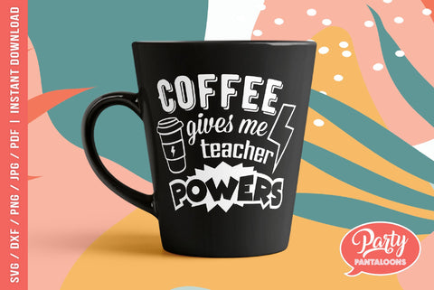 COFFEE GIVES ME TEACHER POWERS | funny quote SVG SVG Partypantaloons 