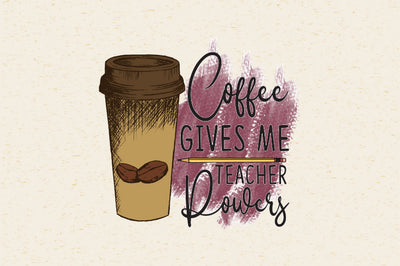 Coffee gives me teacher powers Sublimation Rupkotha 