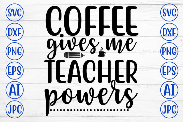 Coffee Gives Me Teacher Powers SVG Cut File SVG Syaman 