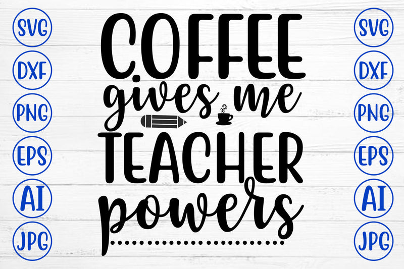 Coffee Gives Me Teacher Powers SVG Cut File SVG Syaman 