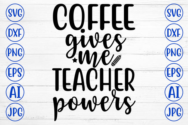 Coffee Gives Me Teacher Powers SVG Cut File SVG Syaman 