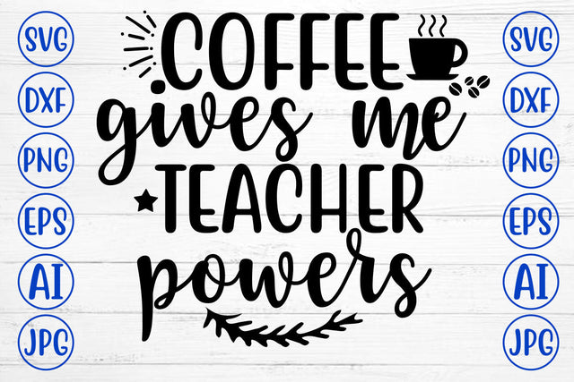 COFFEE GIVES ME TEACHER POWERS SVG Cut File SVG Syaman 