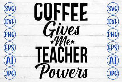 Coffee Gives Me Teacher Powers SVG Cut File SVG Syaman 