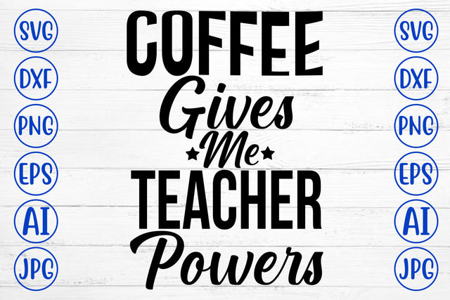 Coffee Gives Me Teacher Powers SVG Cut File SVG Syaman 