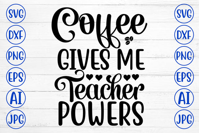 Coffee Gives Me Teacher Powers SVG Cut File SVG Syaman 